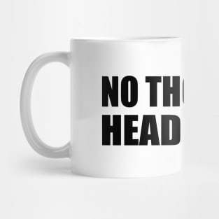 No thoughts, head empty - fun quote Mug